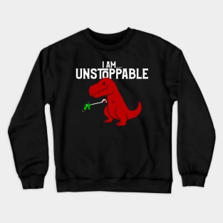 Cute & Funny I Am Unstoppable T-Rex Dinosaur Pun Crewneck Sweatshirt